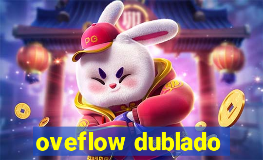 oveflow dublado